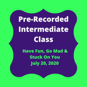 Have Fun, Go Mad & Stuck On You - July 20, 2020